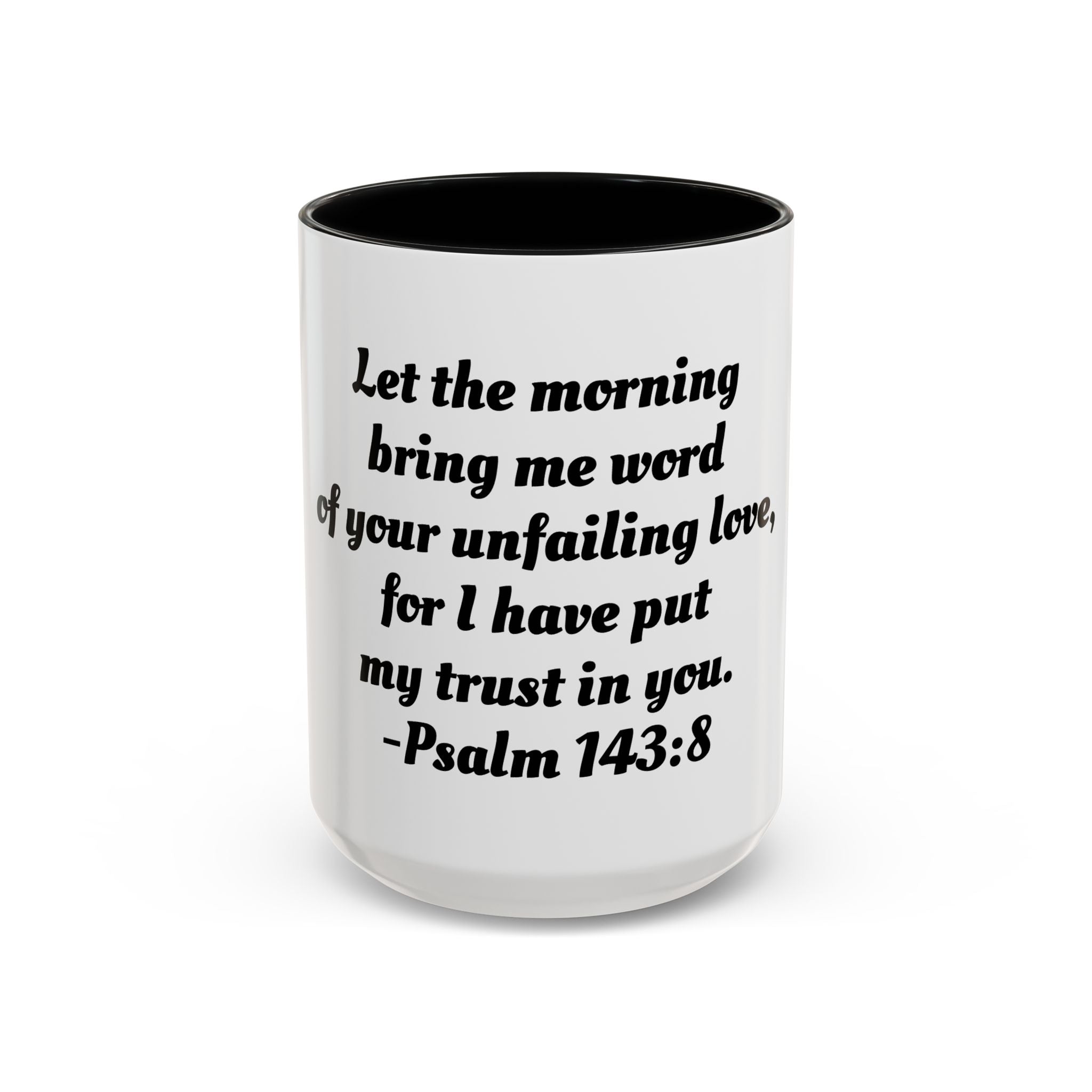 Inspirational Coffee Mug, Motivational Psalm 143:8 Quote, Perfect for Daily Inspiration, Gift for Friends, Housewarming, Religious