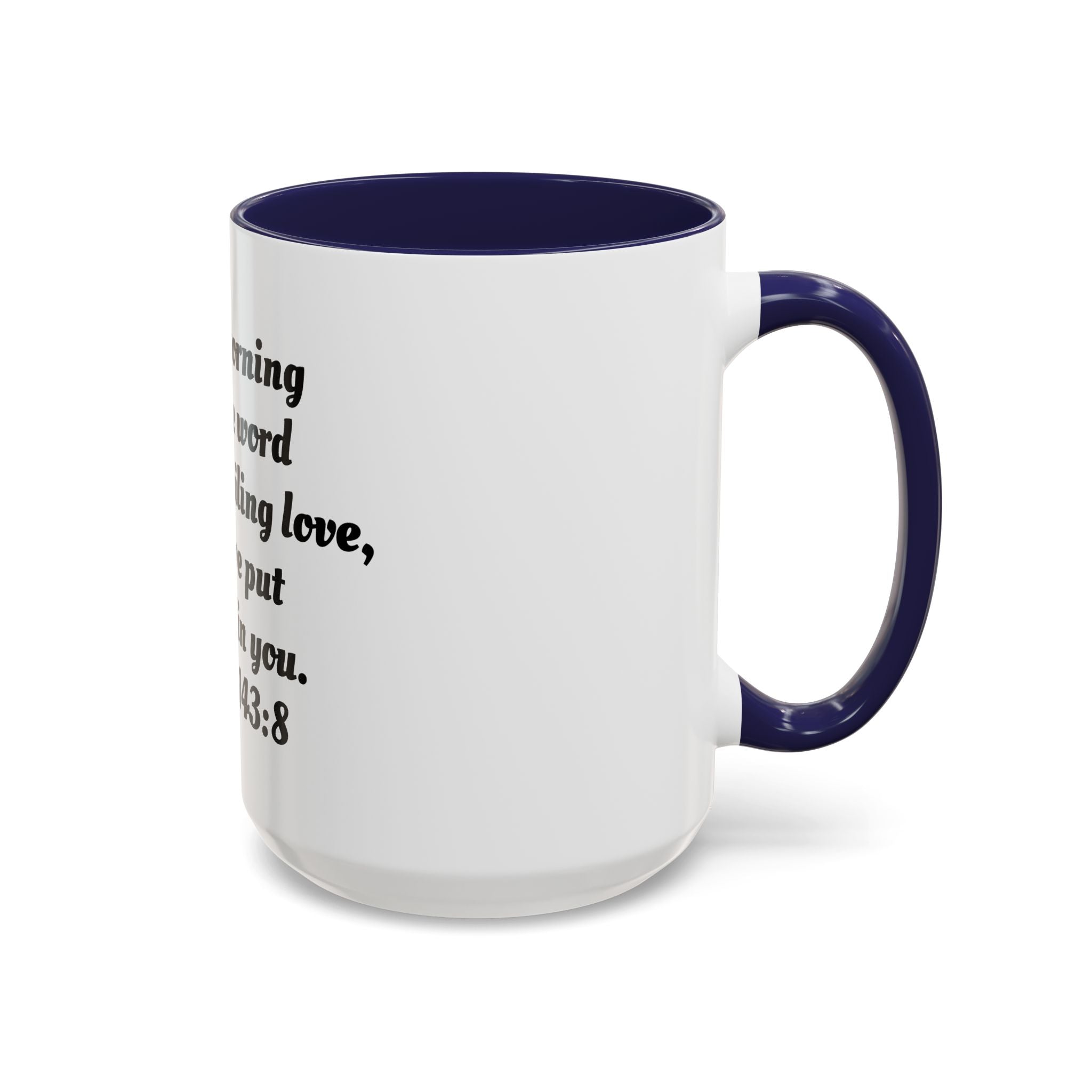 Inspirational Coffee Mug, Motivational Psalm 143:8 Quote, Perfect for Daily Inspiration, Gift for Friends, Housewarming, Religious