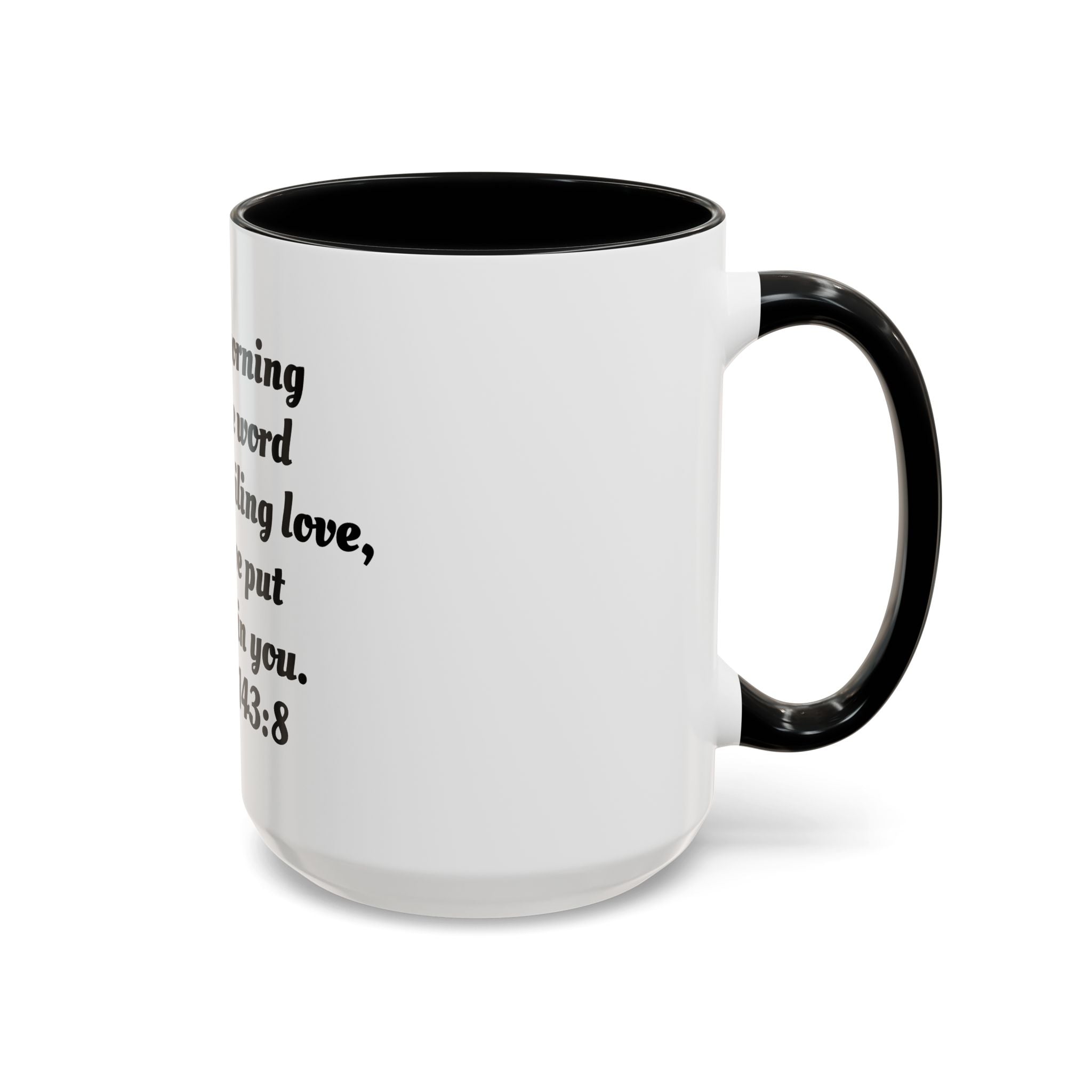 Inspirational Coffee Mug, Motivational Psalm 143:8 Quote, Perfect for Daily Inspiration, Gift for Friends, Housewarming, Religious