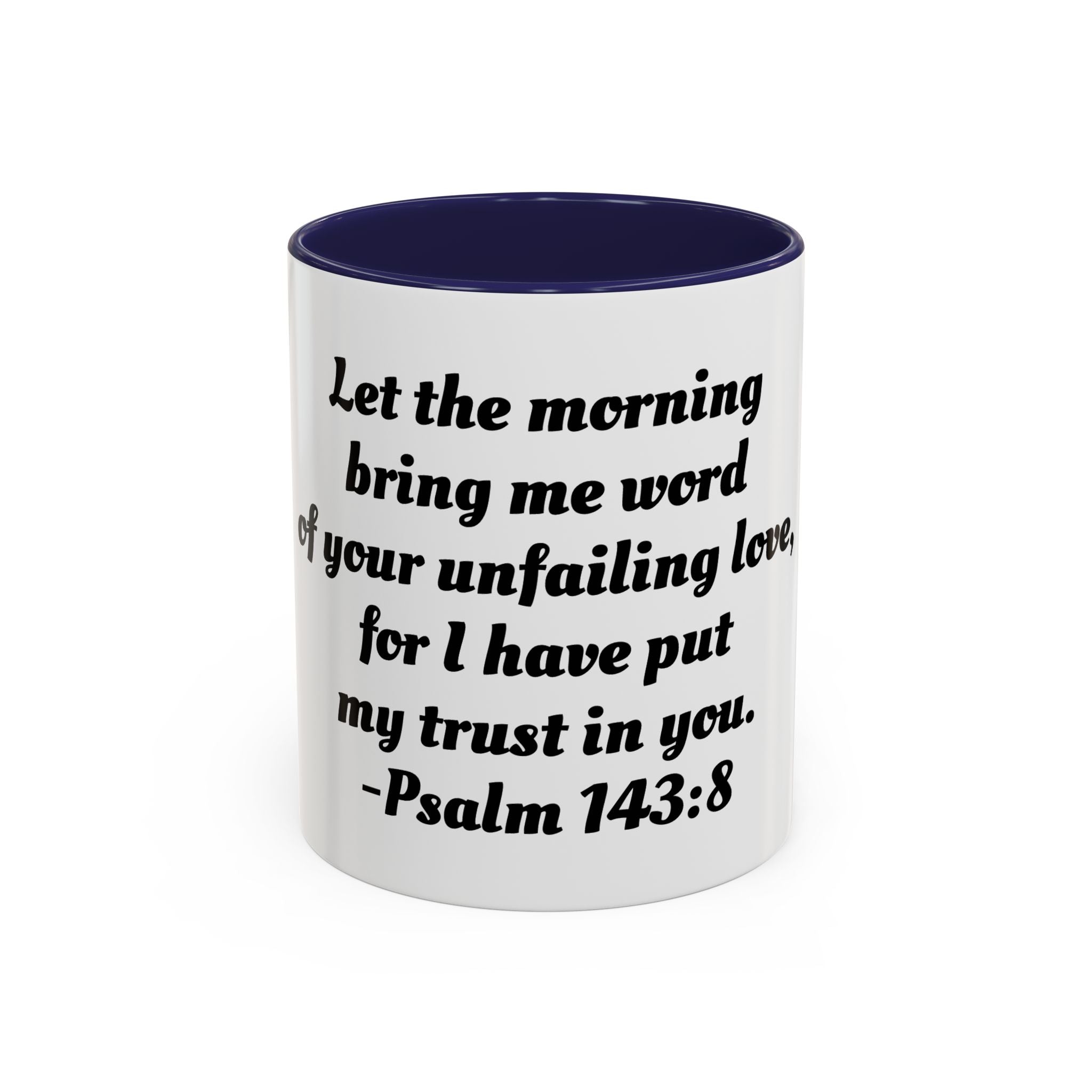 Inspirational Coffee Mug, Motivational Psalm 143:8 Quote, Perfect for Daily Inspiration, Gift for Friends, Housewarming, Religious