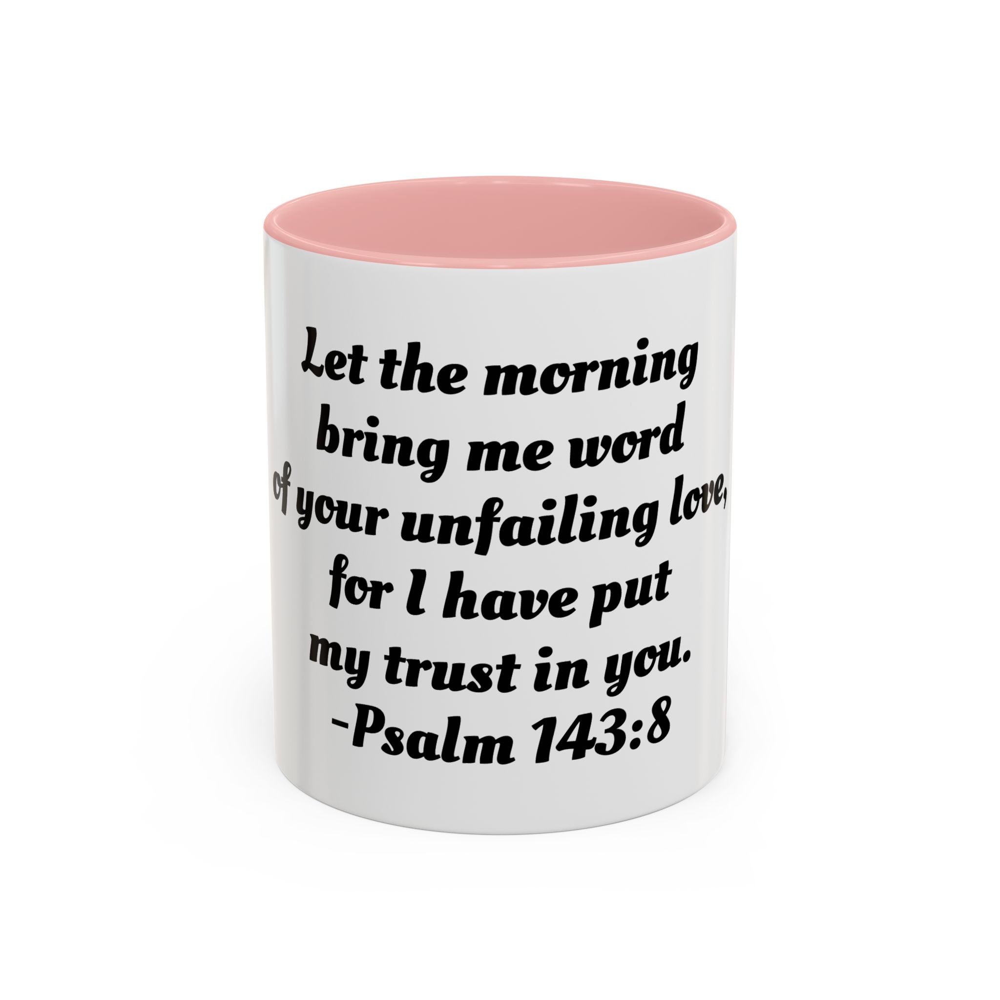 Inspirational Coffee Mug, Motivational Psalm 143:8 Quote, Perfect for Daily Inspiration, Gift for Friends, Housewarming, Religious