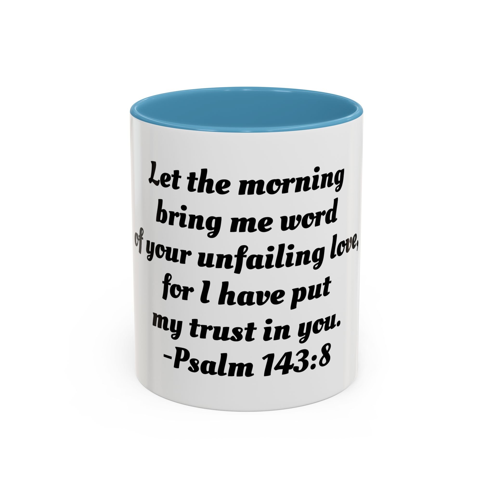 Inspirational Coffee Mug, Motivational Psalm 143:8 Quote, Perfect for Daily Inspiration, Gift for Friends, Housewarming, Religious