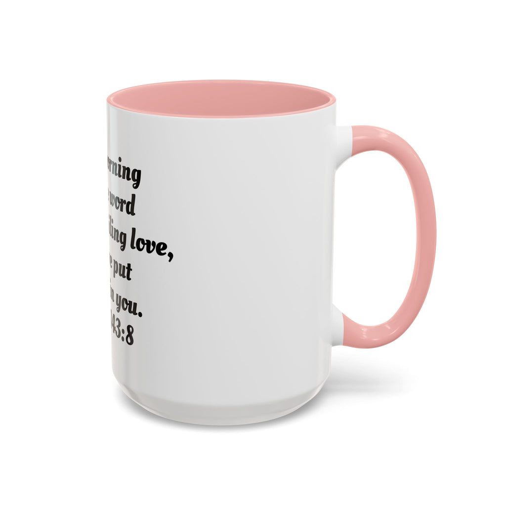 Inspirational Coffee Mug, Motivational Psalm 143:8 Quote, Perfect for Daily Inspiration, Gift for Friends, Housewarming, Religious
