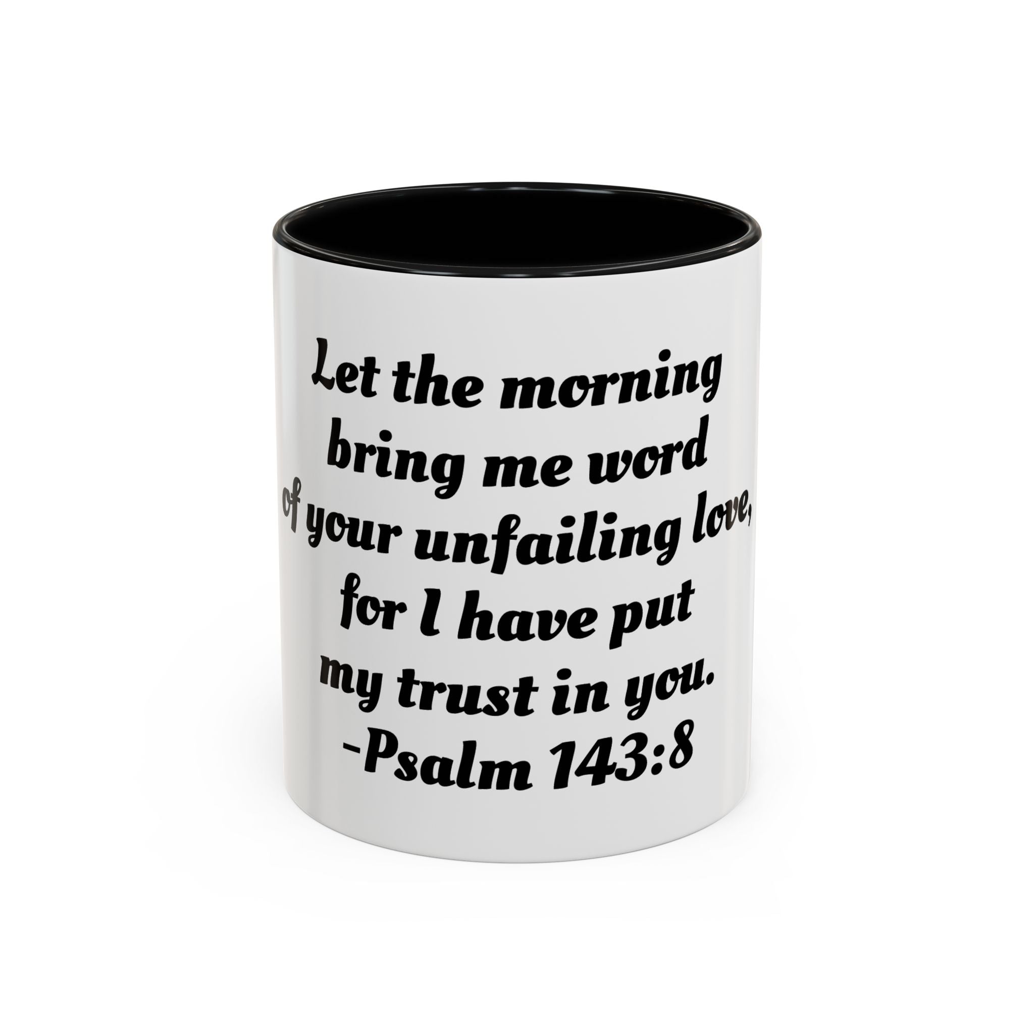 Inspirational Coffee Mug, Motivational Psalm 143:8 Quote, Perfect for Daily Inspiration, Gift for Friends, Housewarming, Religious