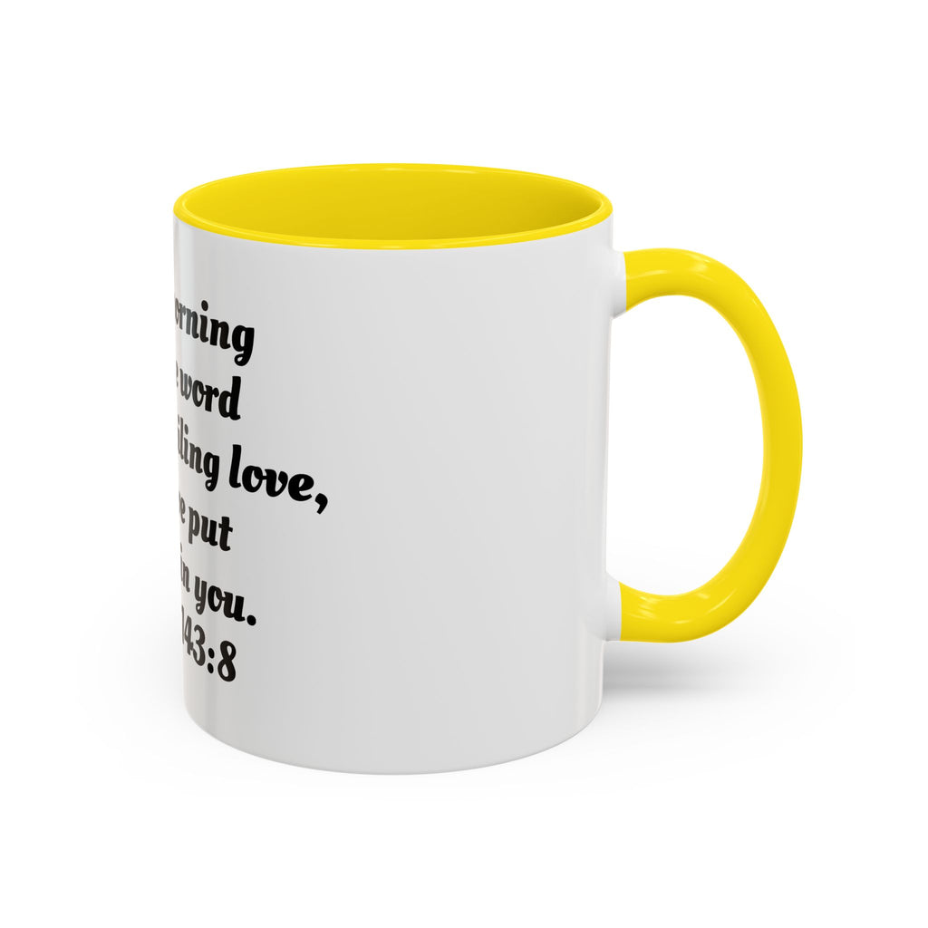 Inspirational Coffee Mug, Motivational Psalm 143:8 Quote, Perfect for Daily Inspiration, Gift for Friends, Housewarming, Religious