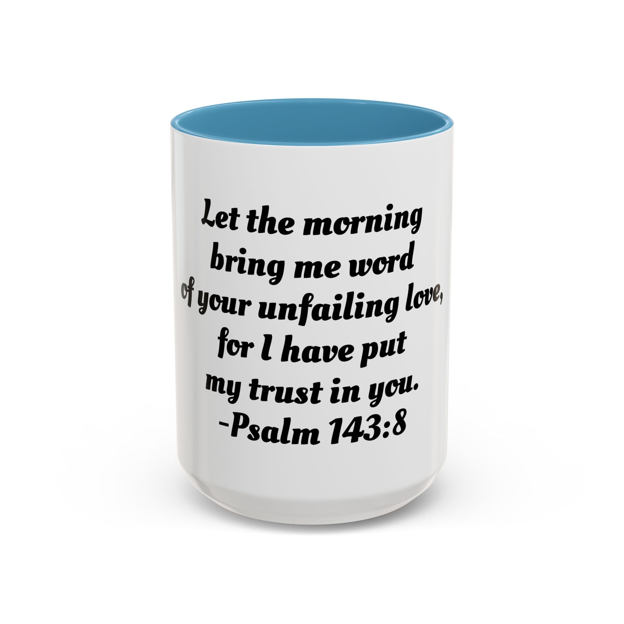 Inspirational Coffee Mug, Motivational Psalm 143:8 Quote, Perfect for Daily Inspiration, Gift for Friends, Housewarming, Religious