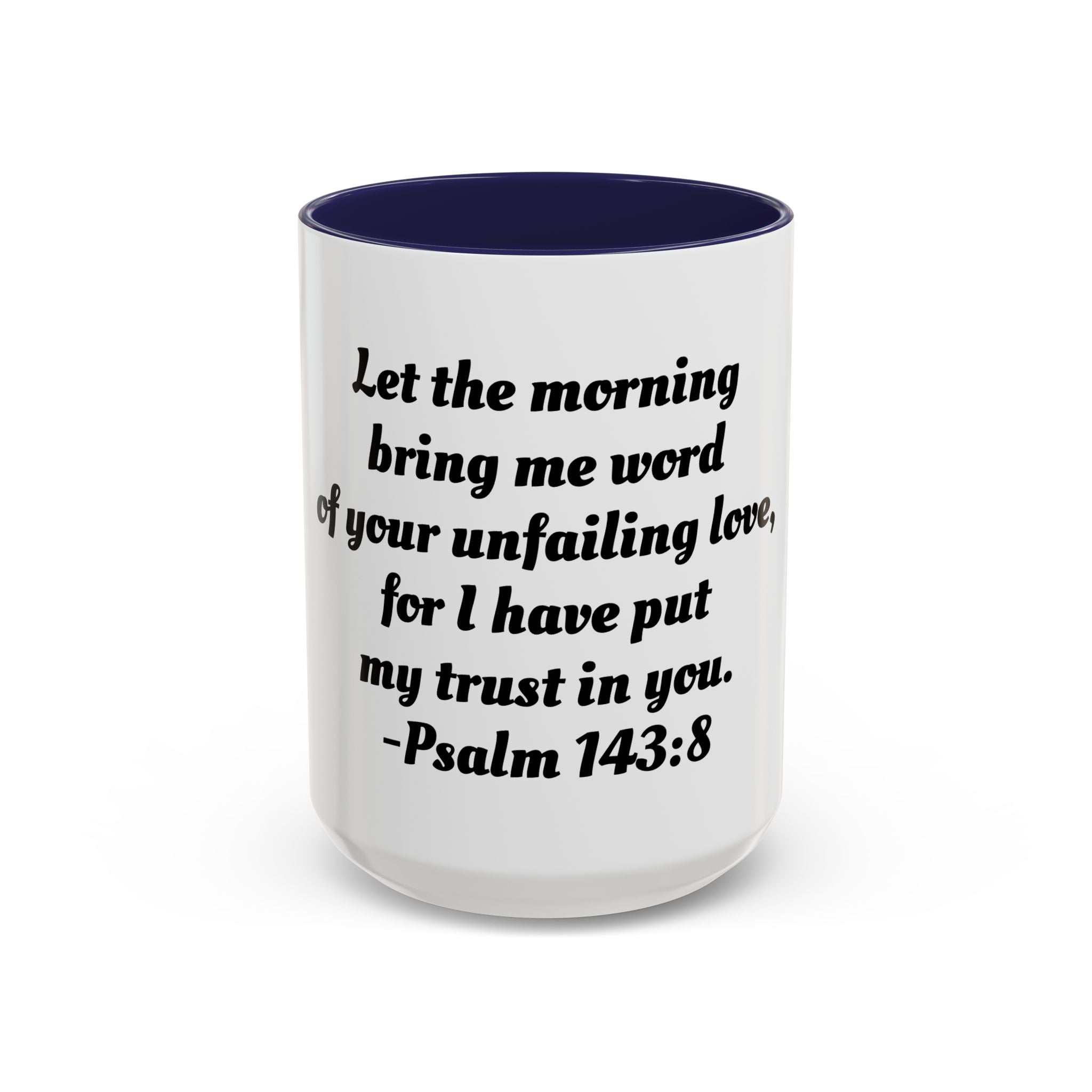 Inspirational Coffee Mug, Motivational Psalm 143:8 Quote, Perfect for Daily Inspiration, Gift for Friends, Housewarming, Religious