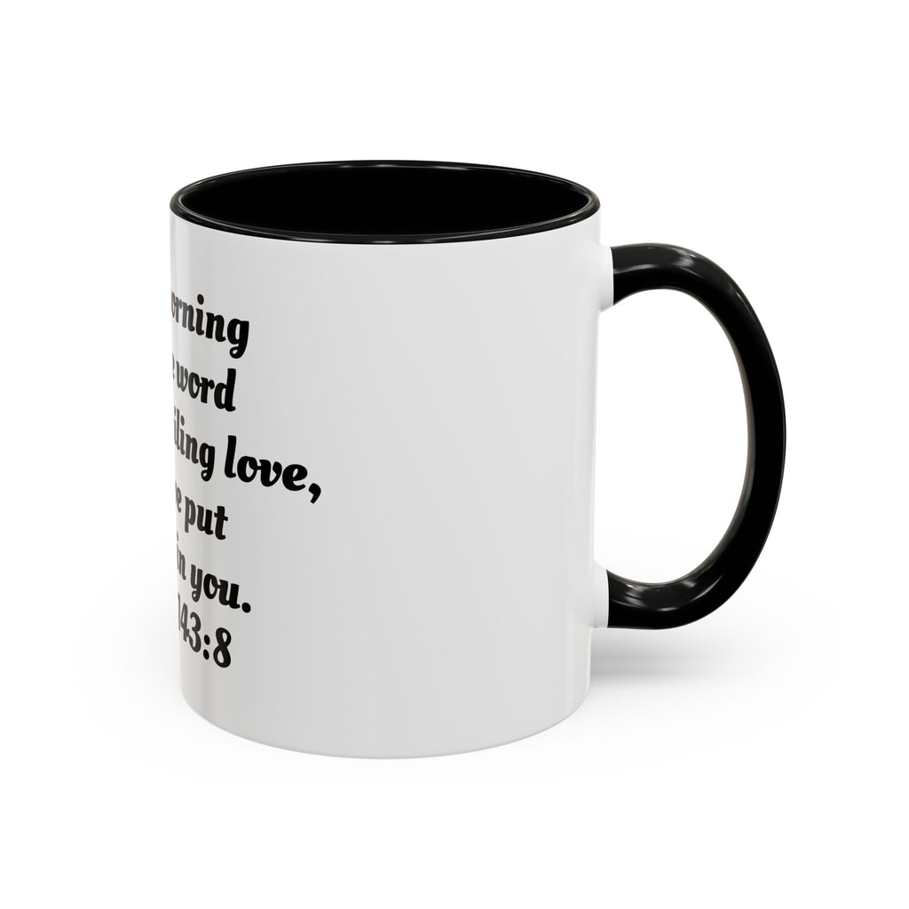 Inspirational Coffee Mug, Motivational Psalm 143:8 Quote, Perfect for Daily Inspiration, Gift for Friends, Housewarming, Religious