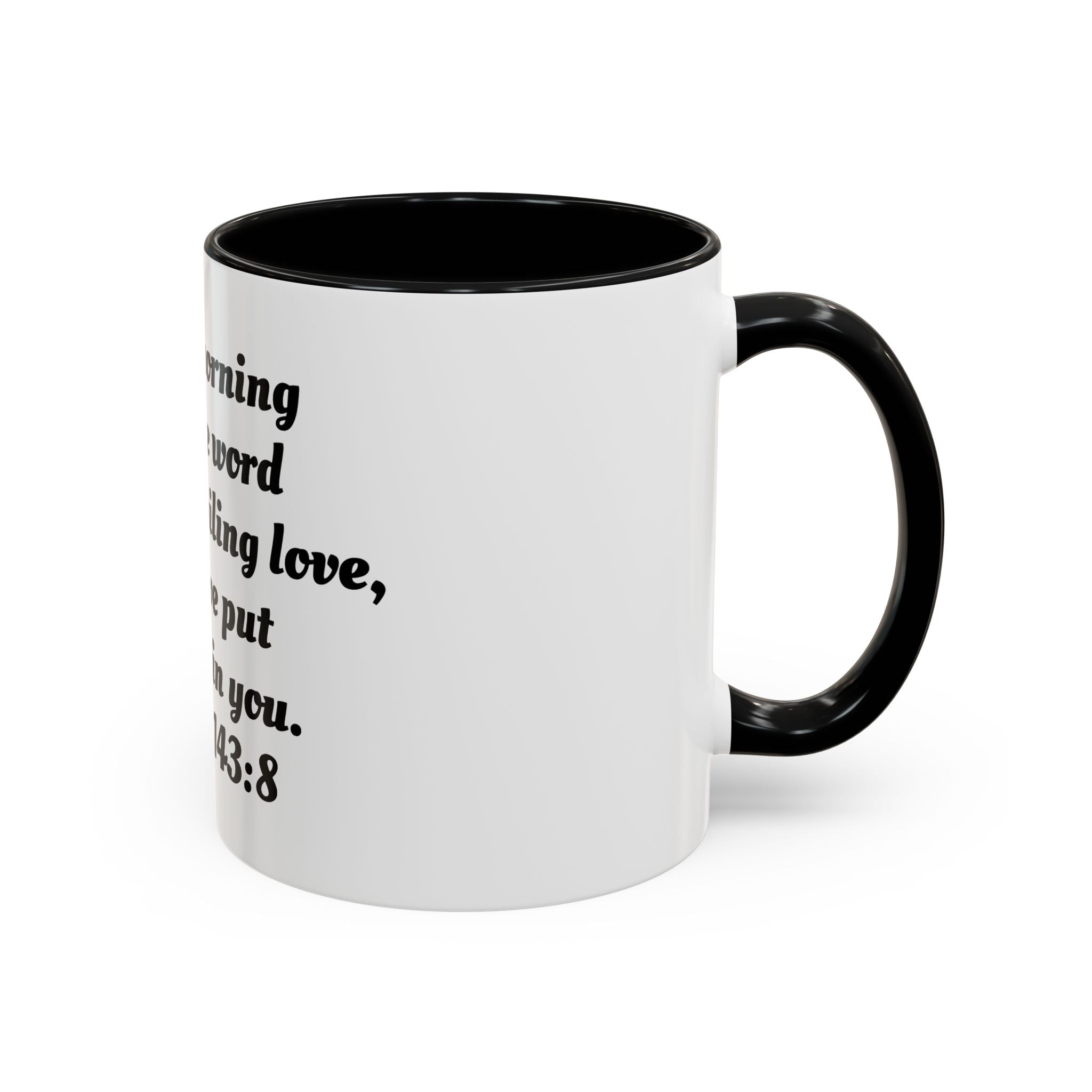 Inspirational Coffee Mug, Motivational Psalm 143:8 Quote, Perfect for Daily Inspiration, Gift for Friends, Housewarming, Religious