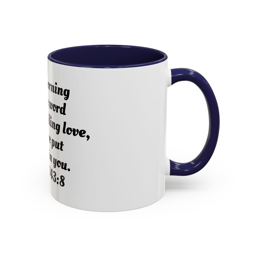 Inspirational Coffee Mug, Motivational Psalm 143:8 Quote, Perfect for Daily Inspiration, Gift for Friends, Housewarming, Religious