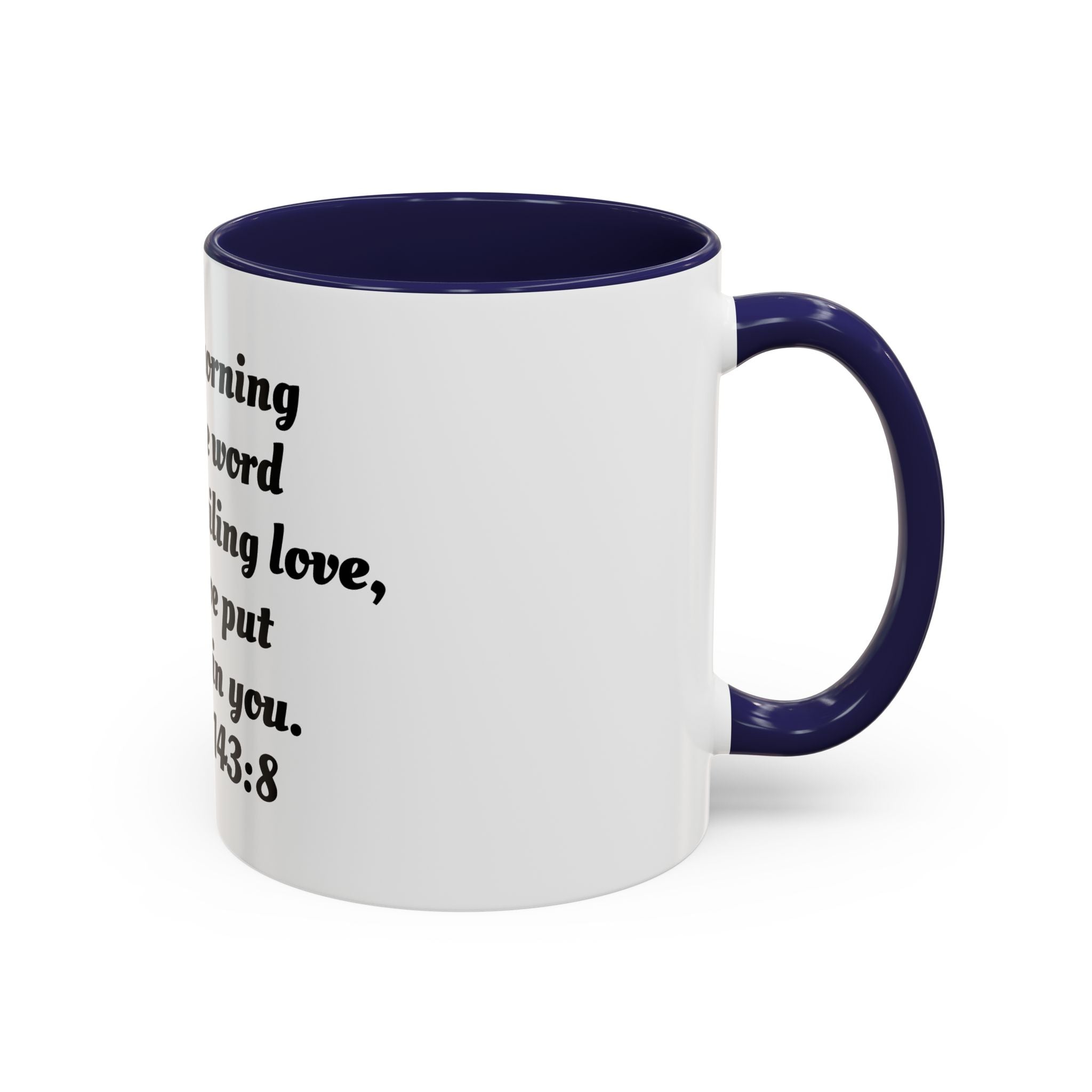 Inspirational Coffee Mug, Motivational Psalm 143:8 Quote, Perfect for Daily Inspiration, Gift for Friends, Housewarming, Religious